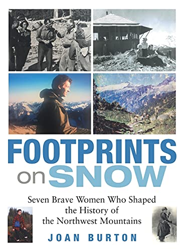 Beispielbild fr Footprints on Snow: Seven Brave Women Who Shaped the History of the Northwest Mountains zum Verkauf von WorldofBooks