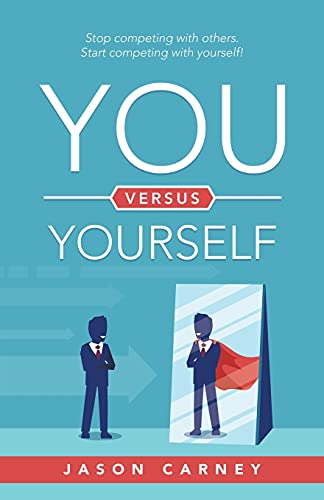 Stock image for You versus Yourself: Stop competing with others. Start competing with yourself! for sale by GF Books, Inc.
