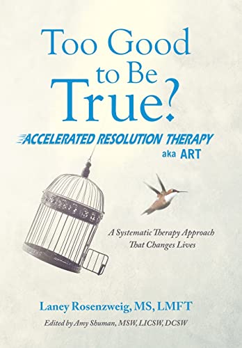 Stock image for Too Good to Be True? : Accelerated Resolution Therapy for sale by GreatBookPrices