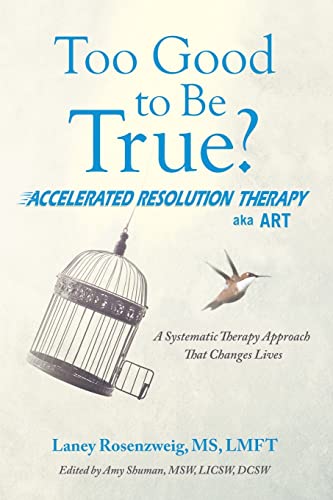 Beispielbild fr Too Good to Be True?: Accelerated Resolution Therapy zum Verkauf von BooksRun