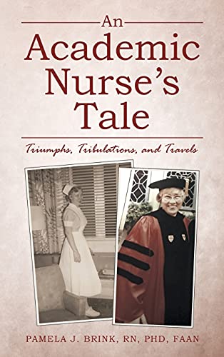 Stock image for An Academic Nurse's Tale: Triumphs, Tribulations, and Travels for sale by Books Unplugged