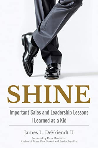 Imagen de archivo de Shine: Important Sales and Leadership Lessons I Learned As a Kid a la venta por Revaluation Books