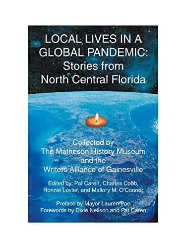 Stock image for Local Lives in a Global Pandemic: Stories from North Central Florida for sale by Big River Books