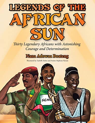 Stock image for Legends of the African Sun: Thirty Legendary Africans With Astonishing Courage and Determination for sale by Bookmonger.Ltd