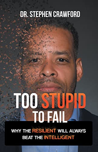 Imagen de archivo de Too Stupid to Fail: Why the Resilient Will Always Beat the Intelligent a la venta por Irish Booksellers