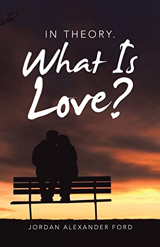 Beispielbild fr In Theory. What Is Love? zum Verkauf von PlumCircle