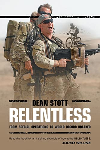 Stock image for Relentless: Dean Stott: from Special Operations to World Record Breaker for sale by Goodwill Southern California