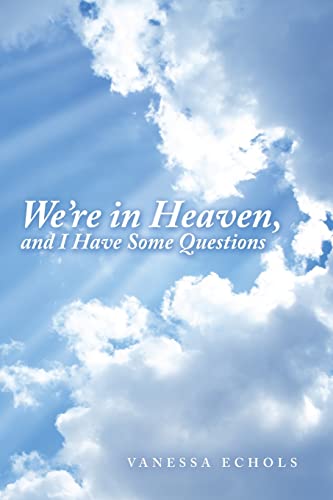 Stock-Bild f�r We?re in Heaven, and I Have Some Questions