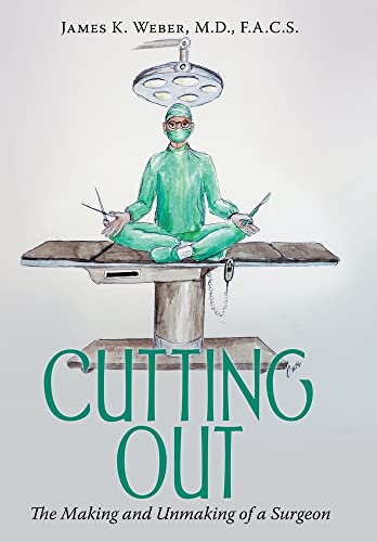 Stock image for Cutting Out: The Making and Unmaking of a Surgeon for sale by Seattle Goodwill