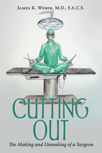 Beispielbild fr Cutting Out: The Making and Unmaking of a Surgeon zum Verkauf von SecondSale
