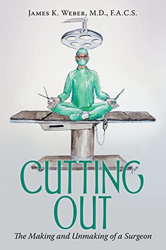 Imagen de archivo de Cutting Out: The Making and Unmaking of a Surgeon a la venta por SecondSale