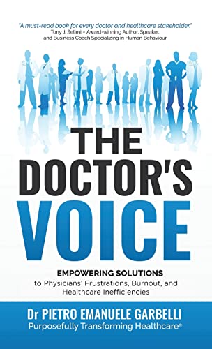 Beispielbild fr The Doctor's Voice: Empowering solutions to physicians' frustrations, burnout, and healthcare inefficiencies zum Verkauf von Books Unplugged
