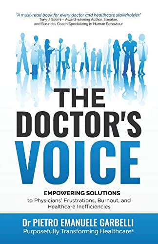 Beispielbild fr The Doctor's Voice: Empowering Solutions to Physicians' Frustrations, Burnout, and Healthcare Inefficiencies zum Verkauf von Housing Works Online Bookstore