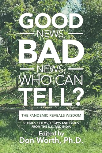 Stock image for Good News, Bad News, Who Can Tell?: The Pandemic Reveals Wisdom for sale by Wonder Book