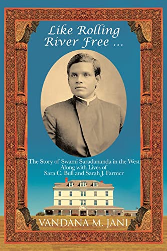 

Like Rolling River Free .: The Story of Swami Saradananda in the West Along with Lives of Sara C. Bull & Sarah J. Farmer (Paperback or Softback)
