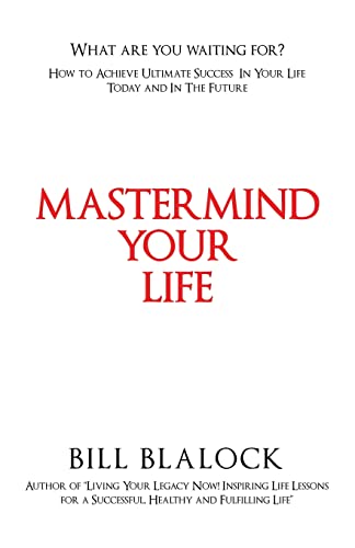 Stock image for Mastermind Your Life: How to Achieve Ultimate Success in Your Life Today and in the Future for sale by THE SAINT BOOKSTORE