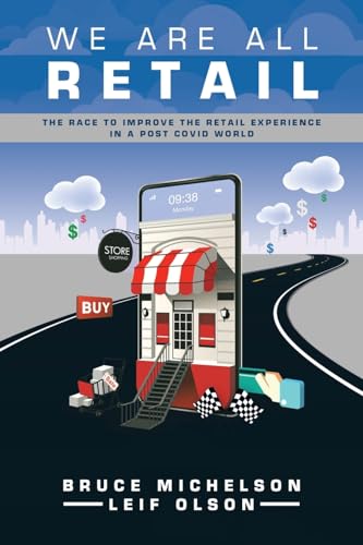 Stock image for We Are All Retail: The Race to Improve the Retail Experience in a Post Covid World for sale by Russell Books