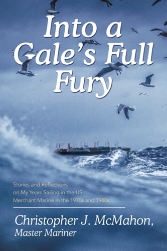 Stock image for Into a Gale's Full Fury: Stories and Reflections on My Years Sailing in the US Merchant Marine in the 1970s and 1980s for sale by ThriftBooks-Atlanta