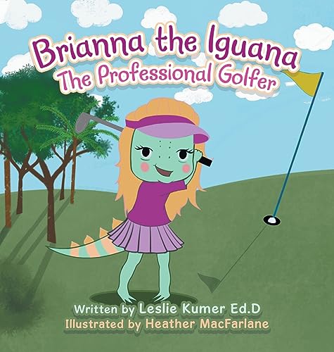 Stock image for Brianna the Iguana : The Professional Golfer for sale by GreatBookPrices
