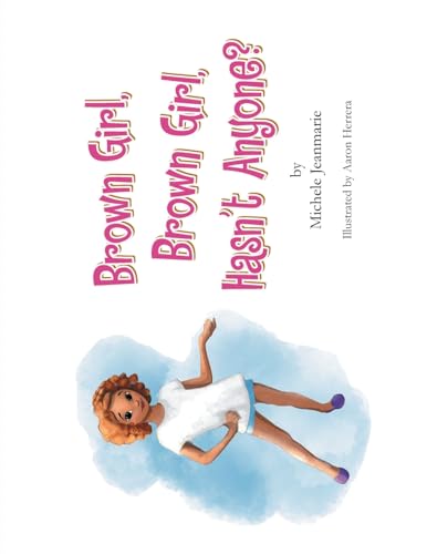 Stock image for Brown Girl, Brown Girl, Hasn?t Anyone? for sale by GreatBookPrices