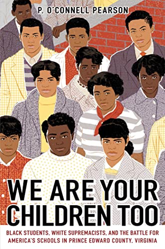 Stock image for We Are Your Children Too: Black Students, White Supremacists, and the Battle for America's Schools in Prince Edward County, Virginia [Paperback] Pearson, P. OConnell for sale by Lakeside Books