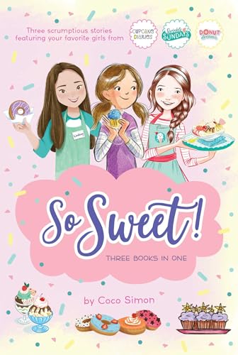 Stock image for So Sweet! Three Books in One: Katie and the Cupcake Cure; Sunday Sundaes; Hole in the Middle for sale by SecondSale