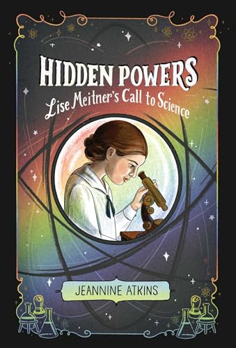 Stock image for Hidden Powers: Lise Meitner's Call to Science for sale by SecondSale