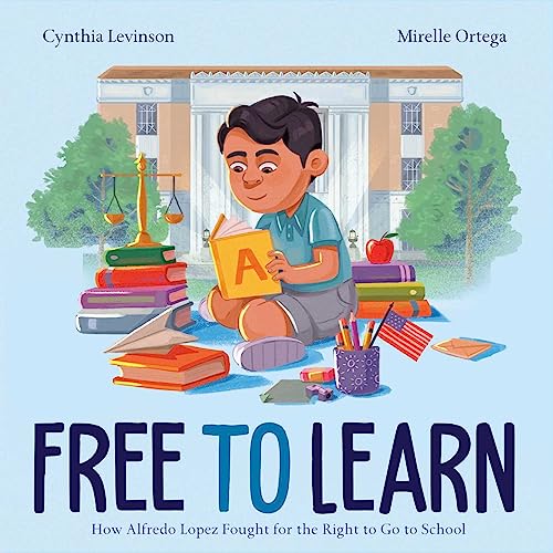 Stock image for Free to Learn: How Alfredo Lopez Fought for the Right to Go to School for sale by BooksRun