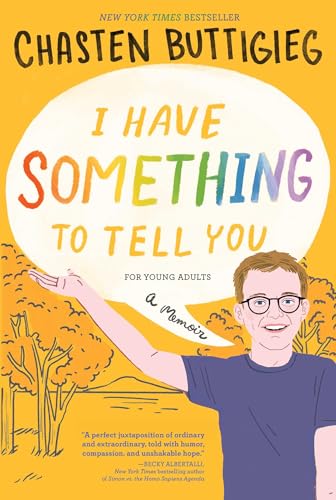 Stock image for I Have Something to Tell You?For Young Adults: A Memoir [Paperback] Buttigieg, Chasten for sale by Lakeside Books