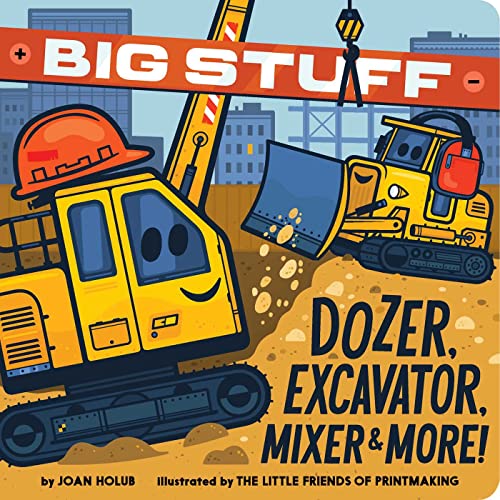 Beispielbild fr Big Stuff Dozer, Excavator, Mixer & More! [Board book] Holub, Joan and The Little Friends of Printmaking zum Verkauf von Lakeside Books
