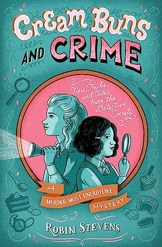 Imagen de archivo de Cream Buns and Crime: Tips, Tricks, and Tales from the Detective Society (A Murder Most Unladylike Mystery) [Hardcover] Stevens, Robin a la venta por Lakeside Books