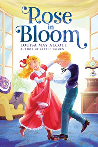 Stock image for Rose in Bloom (The Louisa May Alcott Hidden Gems Collection) for sale by GF Books, Inc.