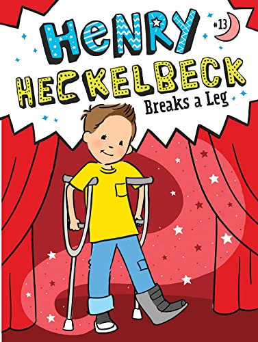 9781665933766: Henry Heckelbeck Breaks a Leg: 13 (Henry Heckelbeck, 13)