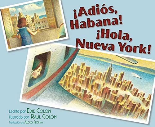 Stock image for Adi=s, Habana! Hola, Nueva York! (Good-bye, Havana! Hola, New York!) (Spanish Edition) [Paperback] Colon, Edie; Colon, Raul and Romay, Alexis for sale by Lakeside Books