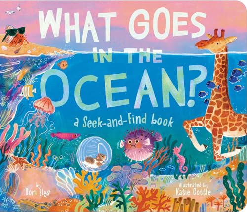 Stock image for What Goes in the Ocean?: A Seek-and-Find Book [Board book] Elys, Dori and Cottle, Katie for sale by Lakeside Books