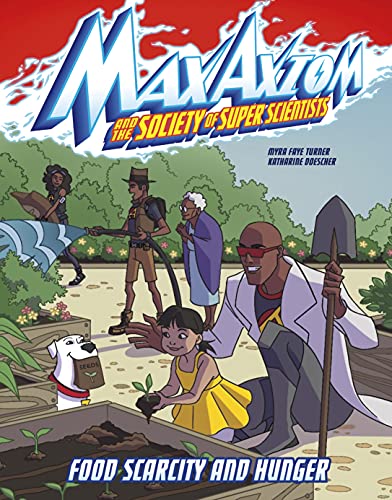 9781666322606: Food Scarcity and Hunger: A Max Axiom Super Scientist Adventure (Max Axiom and the Society of Super Scientists)