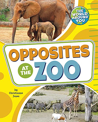 Beispielbild fr Opposites at the Zoo zum Verkauf von Better World Books