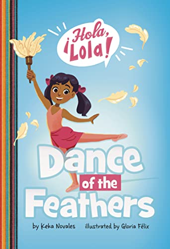 Beispielbild fr Dance of the Feathers (Hola, Lola!) zum Verkauf von Half Price Books Inc.