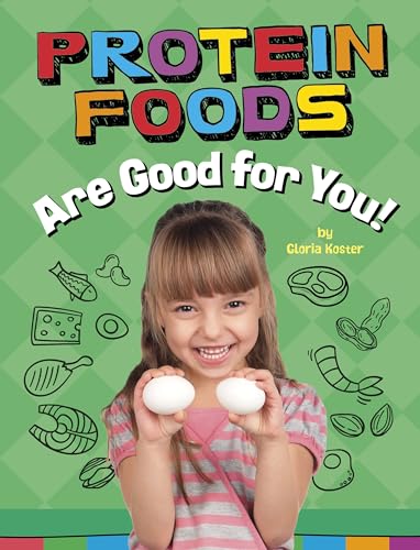 Imagen de archivo de Protein Foods Are Good for You! (Healthy Foods) a la venta por Half Price Books Inc.