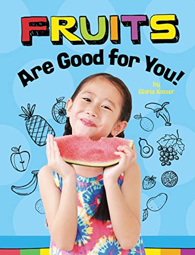 Imagen de archivo de Fruits Are Good for You! (Healthy Foods) a la venta por Lakeside Books