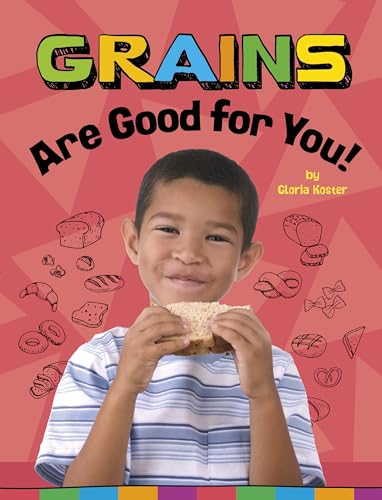 Imagen de archivo de Grains Are Good for You! (Healthy Foods) by Koster, Gloria [Paperback ] a la venta por booksXpress