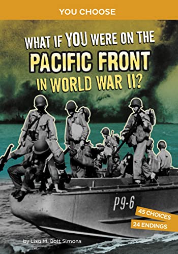 Stock image for What If You Were on the Pacific Front in World War II?: An Interactive History Adventure for sale by ThriftBooks-Atlanta