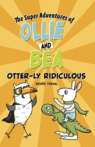 Stock image for Otter-ly Ridiculous (Super Adventures of Ollie and Bea) for sale by HPB-Emerald