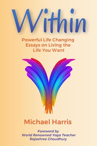 Beispielbild fr Within: Powerful Life Changing Essays on Living the Life You Want zum Verkauf von THE SAINT BOOKSTORE