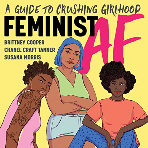 Stock image for Feminist Af: A Guide to Crushing Girlhood for sale by Revaluation Books