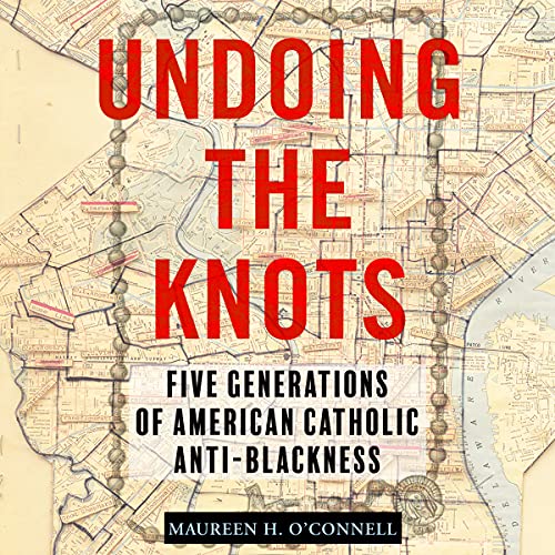 Beispielbild fr Undoing the Knots: Five Generations of American Catholic Anti-blackness zum Verkauf von Revaluation Books