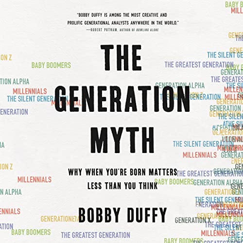 Stock image for The Generation Myth: Why When You're Born Matters Less Than You Think for sale by Revaluation Books