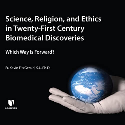 Stock image for Science, Religion, and Ethics in Twenty-first Century Biomedical Discoveries: Which Way Is Forward? for sale by Revaluation Books