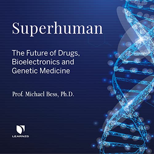 Stock image for Superhuman: The Future of Drugs, Bioelectronics, and Genetic Medicine for sale by Revaluation Books
