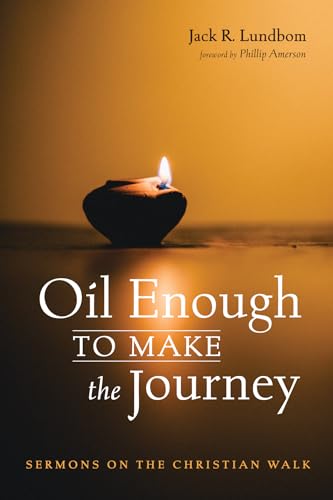 Beispielbild fr Oil Enough to Make the Journey: Sermons on the Christian Walk zum Verkauf von Lakeside Books